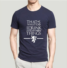 Load image into Gallery viewer, Game of Thrones - That&#39;s What I Do I Drink and I know Things - 100% cotton T-shirt