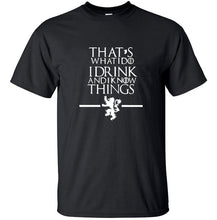 Load image into Gallery viewer, Game of Thrones - That&#39;s What I Do I Drink and I know Things - 100% cotton T-shirt