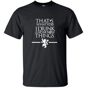 Game of Thrones - That's What I Do I Drink and I know Things - 100% cotton T-shirt