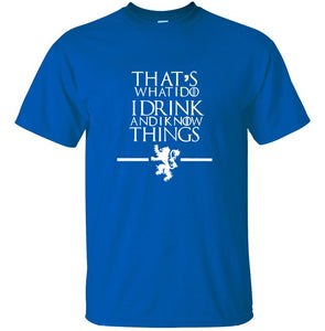 Game of Thrones - That's What I Do I Drink and I know Things - 100% cotton T-shirt