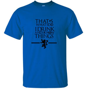Game of Thrones - That's What I Do I Drink and I know Things - 100% cotton T-shirt