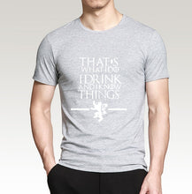 Load image into Gallery viewer, Game of Thrones - That&#39;s What I Do I Drink and I know Things - 100% cotton T-shirt