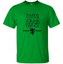 Load image into Gallery viewer, Game of Thrones - That&#39;s What I Do I Drink and I know Things - 100% cotton T-shirt