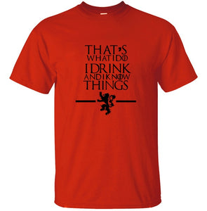 Game of Thrones - That's What I Do I Drink and I know Things - 100% cotton T-shirt
