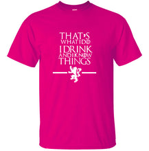 Load image into Gallery viewer, Game of Thrones - That&#39;s What I Do I Drink and I know Things - 100% cotton T-shirt
