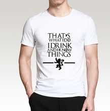 Load image into Gallery viewer, Game of Thrones - That&#39;s What I Do I Drink and I know Things - 100% cotton T-shirt